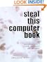 Steal This Computer Book: What They Won't Tell you About the Internet