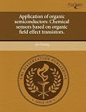 Application of organic semiconductors: Chemical sensors based on organic field effect transistors.