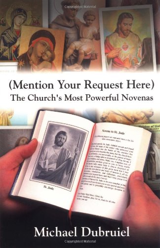 (Mention Your Request Here): The Church's Most Powerful Novenas