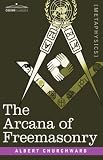 The Arcana Of Freemasonry