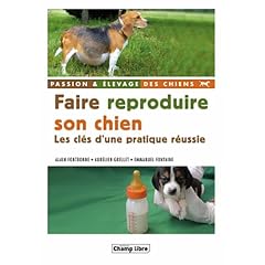 Faire reproduire son chien : Les cl�s d'une pratique r�ussie