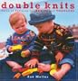 Double Knits: Pairs of Patterns for Babies and Toddlers