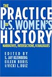 The Practice of U.S. Women's History: Narratives, Intersections, and Dialogues
