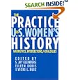 The Practice of U.S. Women's History: Narratives, Intersections, and Dialogues by S. Jay Kleinberg, Boris Eileen, and Vicki L. Ruiz