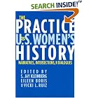 Click here to buy The Practice of U.S. Women's History: Narratives, Intersections, and Dialogues by S. Jay Kleinberg, Boris Eileen, and Vicki L. Ruiz.
