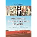 Der Himmel ist mein, die Erde ist mein: G�ttinnen gro�er Kulturen im Wandel der Zeiten
