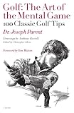 Golf: The Art of the Mental Game (100 Classic Golf Tips)