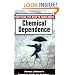Everything You Need to Know about Chemical Dependence: Vernon Johnson's Complete Guide for Families