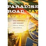 Paradise Road: Jack Kerouac's Lost Highway and My Search for America