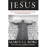 Jesus:UncoveringtheLife,Teachings,andRelevanceofaReligiousRevolutionary
