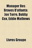 Manager Des Braves D'Atlanta: Joe Torre, Bobby Cox, Eddie Mathews