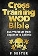 Cross Training WOD Bible: 555 Workouts from Beginner to Ballistic