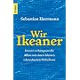 Wir Ikeaner: Unsere verh�ngnisvolle Aff�re mit einem kleinen schwedischen M�belhaus