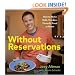 Without Reservations: How to Make Bold, Creative, Flavorful Food at Home