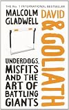David and Goliath : underdogs, misfits and the art of battling giants