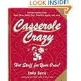 Casserole Crazy: Hot Stuff for Your Oven! by Emily Farris