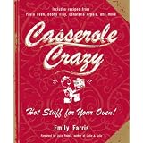 Casserole Crazy: Hot Stuff for Your Oven!