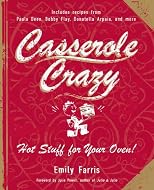 Casserole Crazy: Hot Stuff for Your Oven!