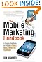 The Mobile Marketing Handbook: A Step-by-Step Guide to Creating Dynamic Mobile Marketing Campaigns