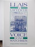 Llais y gwylwyr : casgliad o bregethau gan bregethwyr cysylltiedig ag Eglwys Gymreig Castle Street, Llundain yn ystod ail hanner yr ugeinfed ganrif