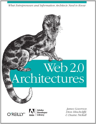 Web 2.0 Architectures: What Entrepreneurs and Information Architects Need to Know