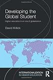 Developing the global student : higher education in an era of globalization