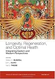 Longevity, Regeneration, and Optimal Health: Integrating Eastern and Western Perspectives