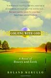 Golfing with God: A Novel of Heaven and Earth