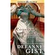 Courting Trouble by  Deeanna Gist and Brooke Sanford
