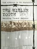 Books : The Hitler Youth: Marching Towards Madness (Teen Witnesses to the Holocaust)