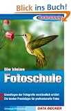 Auf die Schnelle - Die kleine Fotoschule: Grundlagen der Fotografie verst�ndlich erkl�rt. Die besten Praxistipps f�r professionelle Fotos