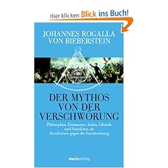 Der Mythos von der Verschw�rung: Philosophen, Freimaurer, Juden, Liberale und Sozialisten als Verschw�rer gegen die Sozialordnung