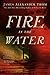 Fire in the Water