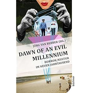 Dawn of an Evil Millennium: Horror/Kultur im neuen Jahrtausend