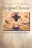 The Jewel House : Elizabethan London And The Scientific Revolution