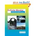 �stliche Ukraine: Facetten jenseits des Dnjepr. Streifz�ge durch Geschichte und Kultur