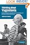 Thinking about Yugoslavia: Scholarly Debates about the Yugoslav Breakup and the Wars in Bosnia and Kosovo
