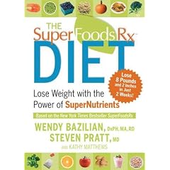 The Superfoods Rx Diet: Lose Weight with the Power of SuperNutrients