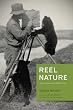 Reel Nature: America's Romance With Wildlife on Film (Weyerhaeuser Environmental Classics)