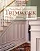Decorating with Architectural Trimwork: Planning, Designing, Installing