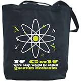 Canvas Tote Bag Black  If Golf Were Easy , Would Be Called Quantum Mechanics  Sports