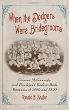 When the Dodgers Were Bridegrooms: Gunner McGunnigle and Brooklyn's Back-to-Back Pennants of 1889 and 1890