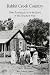 Rabbit Creek Country: Three Ranching Lives in the Heart of the Mountain West