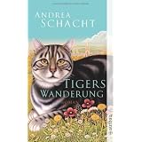 Tigers Wanderung: Roman (Katzengeschichten)von "Andrea Schacht"