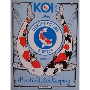 KOI USA & Associated Koi Clubs of America Present Practical Koi Keeping Volume 1 (Includes: Koi Ponds, Filters, Koi, Water, Pumps)