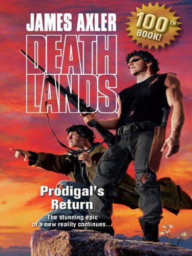 Prodigal's Return (Deathlands Book 100)
