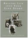 Breathe Life into Your Life Story: How to Write a Story People Will Want to Read