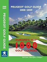 Peugeot Golf Guide 2008-2009 2008: "Peugeot Golf Guide 2006/2007 - Europe's Top 1000 Golf Courses" (Michelin Guides)