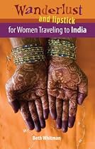 Wanderlust and Lipstick: For Women Traveling to India