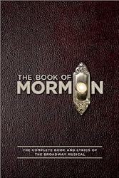 The Book of Mormon Script Book: The Complete Book and Lyrics of the Broadway Musical